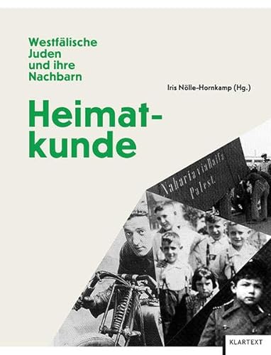 Heimatkunde: Westfälische Juden und ihre Nachbarn: Westfälische Juden und ihre Nachbarn. Hrsg.: Jüdisches Museum Westfalen von Klartext-Verlagsges.